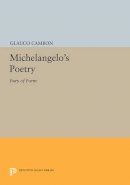 Glauco Cambon - Michelangelo´s Poetry: Fury of Form - 9780691611211 - V9780691611211