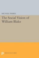 Michael Ferber - The Social Vision of William Blake - 9780691611464 - V9780691611464
