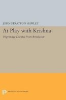 John Stratton Hawley - At Play with Krishna: Pilgrimage Dramas from Brindavan - 9780691611594 - V9780691611594