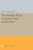 John F. Coverdale - The Basque Phase of Spain´s First Carlist War - 9780691612096 - V9780691612096