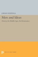 Johan Huizinga - Men and Ideas: History, the Middle Ages, the Renaissance - 9780691612119 - V9780691612119