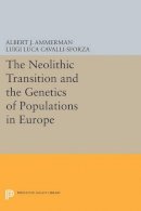 Albert J. Ammerman - The Neolithic Transition and the Genetics of Populations in Europe - 9780691612133 - V9780691612133