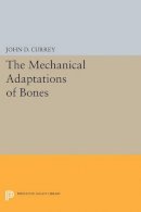 John D. Currey - The Mechanical Adaptations of Bones - 9780691612171 - V9780691612171