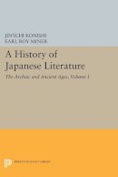 Jin'ichi Konishi - A History of Japanese Literature, Volume 1: The Archaic and Ancient Ages (Princeton Legacy Library) - 9780691612454 - V9780691612454
