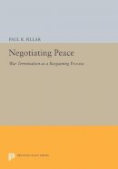 Paul R. Pillar - Negotiating Peace: War Termination as a Bargaining Process - 9780691613307 - V9780691613307
