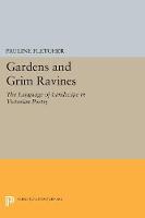 Pauline Fletcher - Gardens and Grim Ravines: The Language of Landscape in Victorian Poetry - 9780691613390 - V9780691613390
