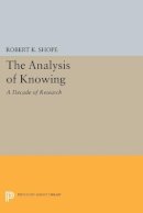 Robert K. Shope - The Analysis of Knowing: A Decade of Research - 9780691613659 - V9780691613659