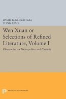 David R. Knechtges - Wen Xuan or Selections of Refined Literature, Volume I: Rhapsodies on Metropolises and Capitals - 9780691613871 - V9780691613871