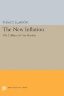 W. David Slawson - The New Inflation: The Collapse of Free Markets - 9780691613888 - V9780691613888