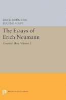 Erich Neumann - The Essays of Erich Neumann, Volume 2: Creative Man: Five Essays - 9780691614038 - V9780691614038