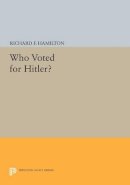 Richard F. Hamilton - Who Voted for Hitler? - 9780691614366 - V9780691614366