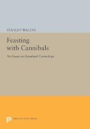 Stanley Walens - Feasting With Cannibals: An Essay on Kwakiutl Cosmology - 9780691614618 - V9780691614618