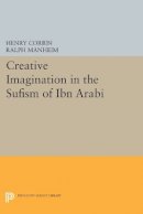 Henry Corbin - Creative Imagination in the Sufism of Ibn Arabi - 9780691615066 - V9780691615066