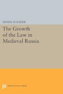 Daniel H. Kaiser - The Growth of the Law in Medieval Russia - 9780691615370 - V9780691615370