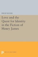 Philip Sicker - Love and the Quest for Identity in the Fiction of Henry James - 9780691616100 - V9780691616100