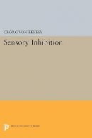 Georg Von Bekesy - Sensory Inhibition - 9780691618012 - V9780691618012