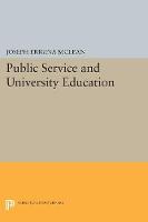 Joseph Erigina Mclean (Ed.) - Public Service and University Education - 9780691618159 - V9780691618159