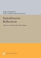 Karl Lehmann - Samothracian Reflections: Aspects of the Revival of the Antique - 9780691619149 - V9780691619149