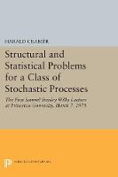 Harald Cramer - Structural and Statistical Problems for a Class of Stochastic Processes: The First Samuel Stanley Wilks Lecture at Princeton University, March 7, 1970 - 9780691620275 - V9780691620275