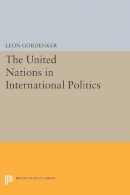Leon Gordenker - The United Nations in International Politics - 9780691620411 - V9780691620411