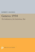 Robert F. Randle - Geneva 1954. The Settlement of the Indochinese War - 9780691621487 - V9780691621487