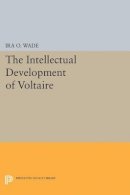 Ira O. Wade - Intellectual Development of Voltaire - 9780691621586 - V9780691621586