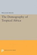 William Brass - Demography of Tropical Africa - 9780691622590 - V9780691622590