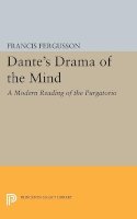 Francis Fergusson - Dante´s Drama of the Mind: A Modern Reading of the Purgatorio - 9780691622613 - V9780691622613