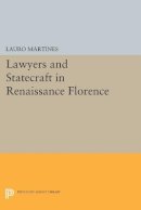 Lauro Martines - Lawyers and Statecraft in Renaissance Florence - 9780691622651 - V9780691622651