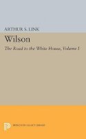 Arthur S. Link - Wilson, Volume I: The Road to the White House - 9780691622736 - V9780691622736