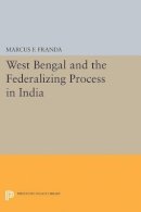 Marcus F. Franda - West Bengal and the Federalizing Process in India - 9780691622767 - V9780691622767