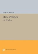 Myron Wiener - State Politics in India - 9780691622798 - V9780691622798
