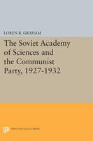 Loren R. Graham - The Soviet Academy of Sciences and the Communist Party, 1927-1932 - 9780691622842 - V9780691622842
