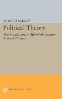 Arnold Brecht - Political Theory: The Foundations of Twentieth-Century Political Thought - 9780691622903 - V9780691622903