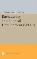 Joseph La Palombara (Ed.) - Bureaucracy and Political Development. (SPD-2), Volume 2 - 9780691622934 - V9780691622934