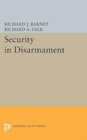 Falk, Richard A.; Barnet, Richard J. - Security in Disarmament - 9780691623320 - V9780691623320
