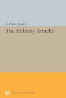 Alfred Vagts - Military Attache - 9780691623405 - V9780691623405