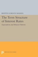 Burton Gordon Malkiel - Term Structure of Interest Rates: Expectations and Behavior Patterns - 9780691623610 - V9780691623610