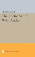 John G. Blair - Poetic Art of W.H. Auden - 9780691623665 - V9780691623665