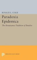 Rosalie Littell Colie - Paradoxia Epidemica: The Renaissance Tradition of Paradox - 9780691623863 - V9780691623863