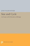 John Tyler Bonner - Size and Cycle: An Essay on the Structure of Biology - 9780691624372 - V9780691624372