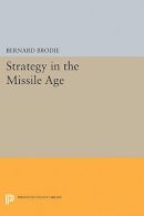 Bernard Brodie - Strategy in the Missile Age - 9780691624617 - V9780691624617