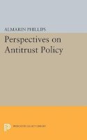 Almarin Phillips (Ed.) - Perspectives on Antitrust Policy - 9780691624662 - V9780691624662
