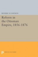 Roderic H. Davison - Reform in the Ottoman Empire, 1856-1876 - 9780691625157 - V9780691625157