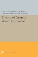 Pelageya Yakovlevna Polubarinova-Kochina - Theory of Ground Water Movement - 9780691625386 - V9780691625386