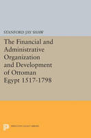 Stanford Jay Shaw - Financial and Administrative Organization and Development - 9780691625454 - V9780691625454