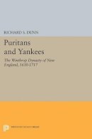 Richard S. Dunn - Puritans and Yankees: The Winthrop Dynasty of New England - 9780691625485 - V9780691625485