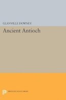 Glanville Downey - Ancient Antioch - 9780691625522 - V9780691625522