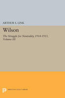 Arthur S. Link - Wilson, Volume III: The Struggle for Neutrality, 1914-1915 - 9780691625935 - V9780691625935