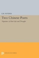 Ernest Richard Hughes - Two Chinese Poets: Vignettes of Han Life and Thought - 9780691626086 - V9780691626086